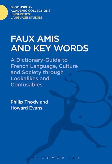 Faux Amis and Key Words: A Dictionary-Guide to French Life and Language ...