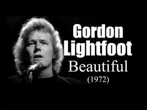 Gordon Lightfoot – beautiful (1972) - YouTube