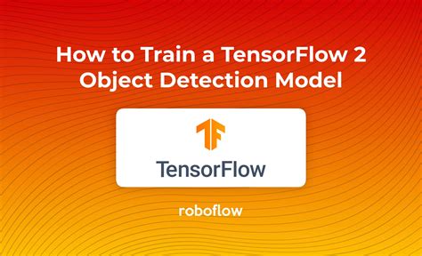 How to Train a TensorFlow 2 Object Detection Model