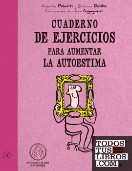 Cuaderno De Ejercicios. Aumentar La Autoestima de POLETTI, ROSETTE / DOBBS, BARBARA 978-84-92716 ...