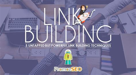 5 Untapped but Powerful Link Building Techniques You Aren't Utilizing