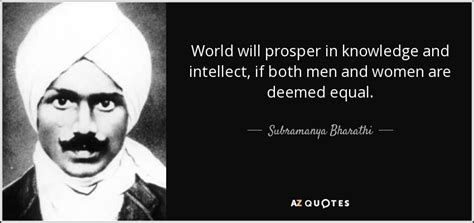 Subramanya Bharathi quote: World will prosper in knowledge and intellect, if both men...