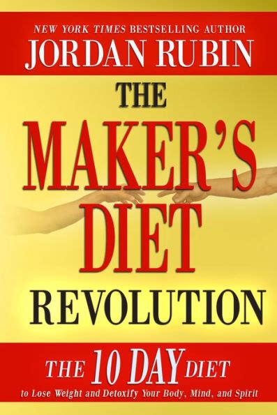 The Maker's Diet Revolution: The 10 Day Diet to Lose Weight and ...