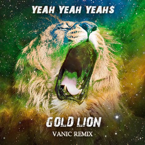 Stream The Yeah Yeah Yeahs - Gold Lion (Vanic Remix) by Jake Corcoran 2 | Listen online for free ...