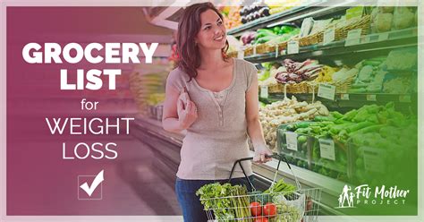 Grocery List For Weight Loss: How to Shop Smart | The Fit Mother Project