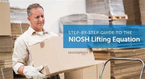 A Step-by-Step Guide to Using the NIOSH Lifting Equation for Single Tasks - Ergonomics Plus