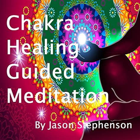 Amazon.com: Chakra Healing Guided Meditation : Jason Stephenson: Digital Music