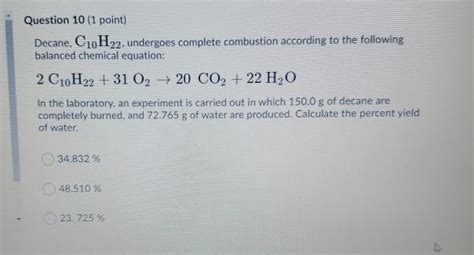 Solved Question 10 (1 point) Decane, C10H22, undergoes | Chegg.com