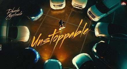 Unstoppable Lyrics- Dhanda Nyoliwala