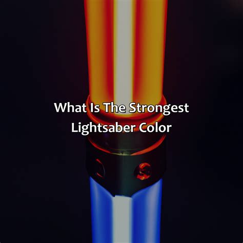 What Is The Strongest Lightsaber Color - colorscombo.com