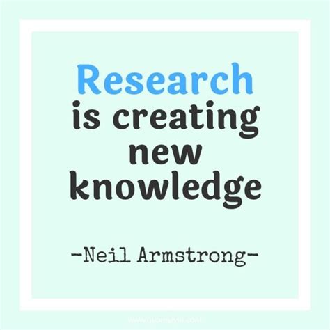 a quote that reads research is creating new knowledge - neil amstrong ...