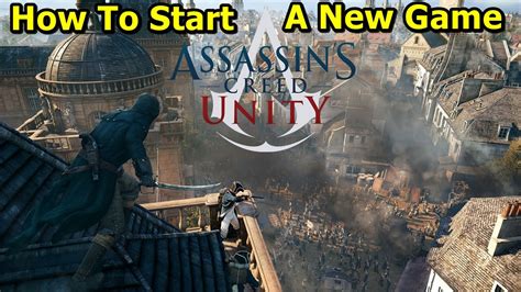 How To Start A New Game In AC Unity (PC Only) - YouTube