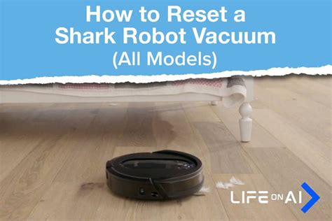 How to Reset a Shark Robot Vacuum (IQ, AI, ION) - Life on AI