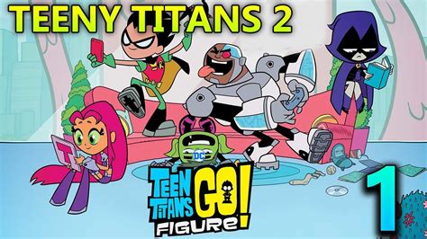 TEENY TITANS 2 - ( TEEN TITANS GO FIGURE ) - FIRST GAMEPLAY WALKTHROUGH ...