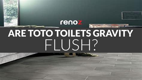 Are TOTO Toilets Gravity Flush? | Renoz