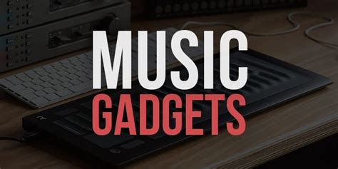 30+ Awesome Music Gadgets & Gear You Need to See!