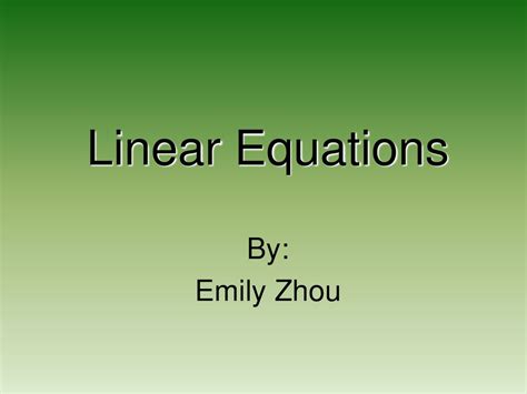 Linear Equations By: Emily Zhou. - ppt download