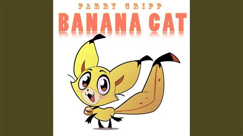 Banana Cat - Parry Gripp