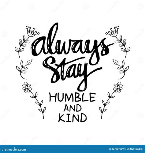 Always Stay Humble and Kind. Stock Vector - Illustration of attitude, calligraphy: 127607989