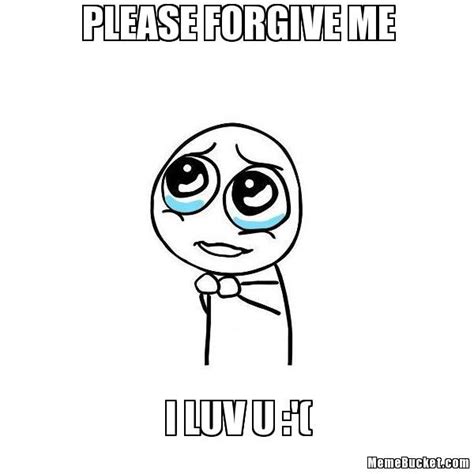 Please Forgive Me Cute Meme - Goimages Ily