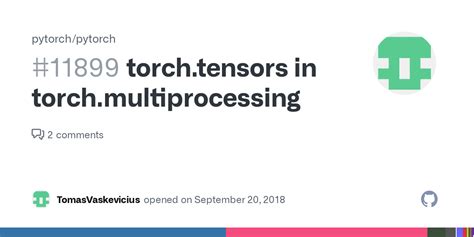 torch.tensors in torch.multiprocessing · Issue #11899 · pytorch/pytorch ...