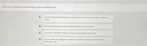 Solved Monoclonal antibodies are proteins that are made in a | Chegg.com