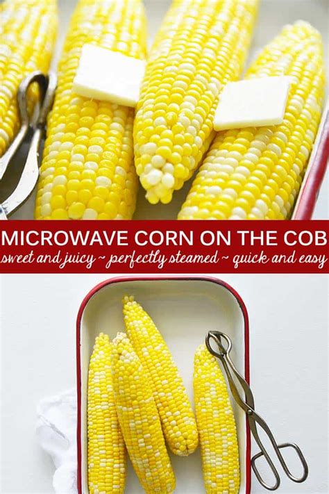 Ridiculously Easy Microwave Corn on the Cob – The BEST Way! - An Edible Mosaic™