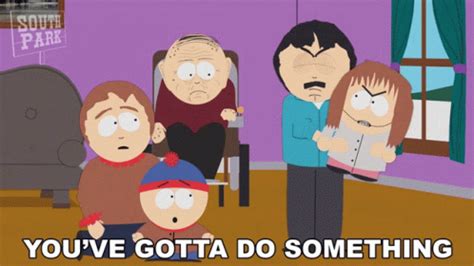 Youve Gotta Do Something Randy Marsh GIF–Youve Gotta Do Something Randy ...