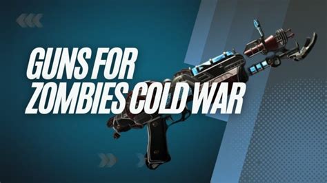 4 Best Guns for Zombies Cold War ─ Best Weapons 2023