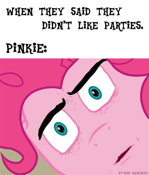 Pinkie Pie meme by King-Franchesco on DeviantArt