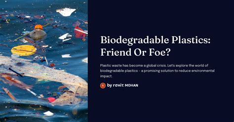 Biodegradable Plastics: Friend Or Foe?