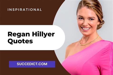 51+ Regan Hillyer Quotes And Sayings For Inspiration - Succedict