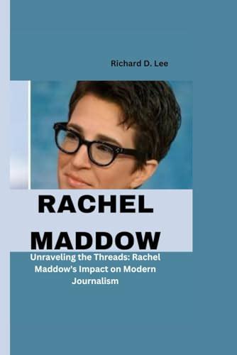 RACHEL MADDOW: Unraveling the Threads: Rachel Maddow's Impact on Modern ...