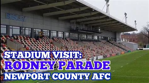 STADIUM VISIT: Rodney Parade: The Home of Newport County AFC - YouTube