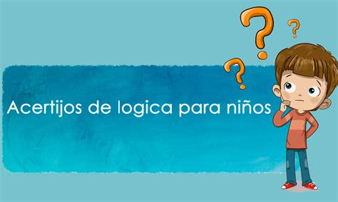 20 acertijos de lógica para niños (con su solución)