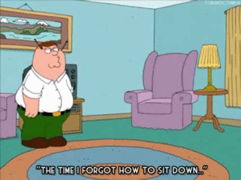 Family Guy Peter Griffin GIF - Family Guy Peter Griffin The Time I Forgot How To Sit Down ...