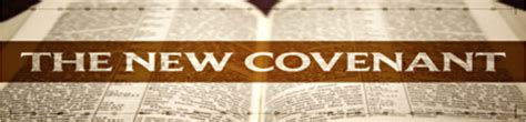 THE NEW COVENANT, WHAT IS IT? – Scripture Truth Ministries