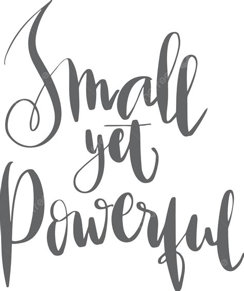 Lettering Words Small Yet Powerful Saying Typography Card Vector, Saying, Typography, Card PNG ...