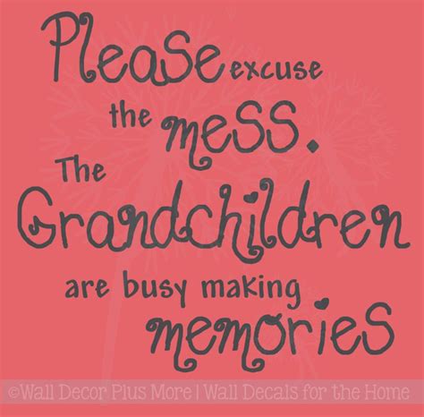 Excuse the Mess Grandchildren Making Memories Vinyl Wall Decals ...