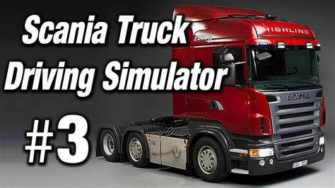 Scania Truck Driving Simulator #3 - Let's Play Scania Truck Driver ...