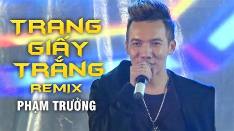 Trang Giấy Trắng Remix - Phạm Trưởng (Liveshow Phương Tường - Phần 8/25) - YouTube