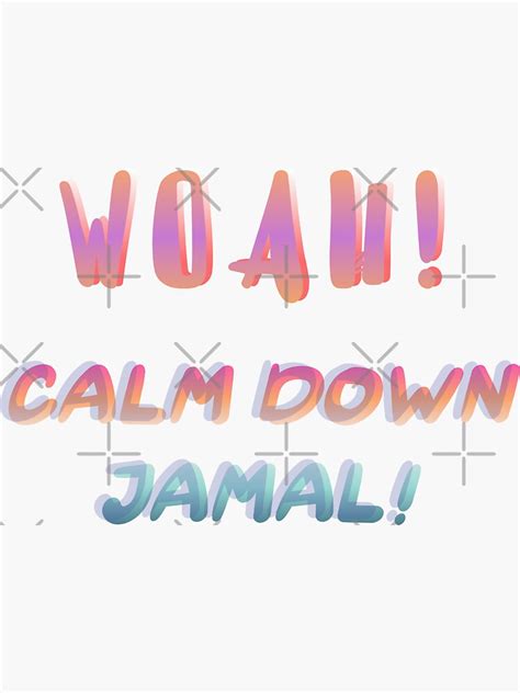 "Calm Down Jamal and Jamal Memes quotes " Sticker for Sale by ...