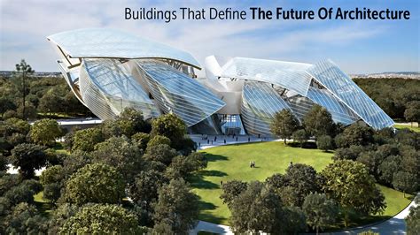 Buildings That Define The Future Of Architecture – The Pinnacle List