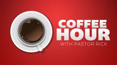 Coffee Hour with Pastor Rick - Redemption Chapel