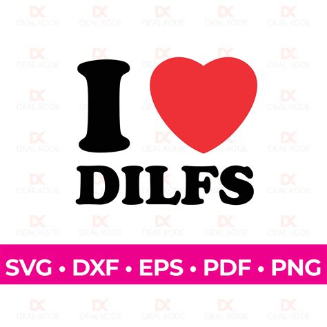 I Love DILFS, Love SVG, Hot Mom Gift, Fun Gift for Mom, Cut File, Cricut, Silhouette, SVG for ...