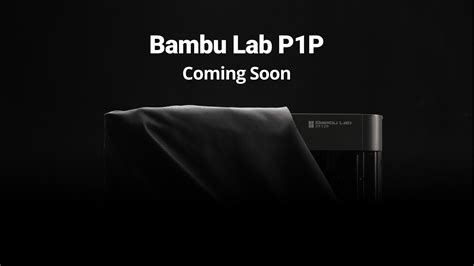 Bambu Lab P1P - Coming Soon - Announcements - Bambu Lab Community Forum