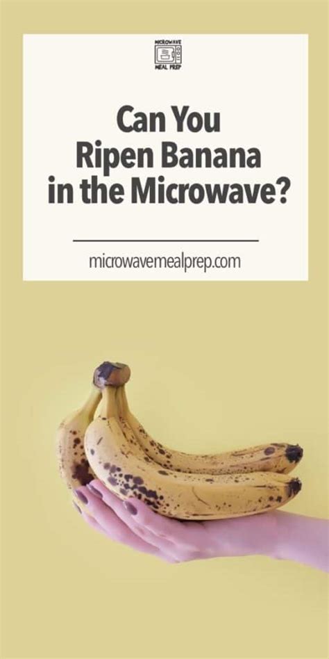 Can You Ripen Banana in Microwave? - Microwave Meal Prep