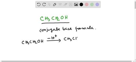 SOLVED: Write the formula of the conjugate base of CH₃CH₂OH.