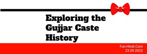 Exploring The Gujjar Caste History