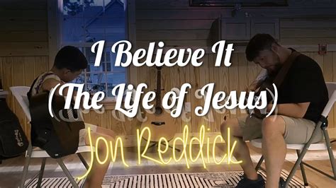 I Believe It (The Life of Jesus)- Jon Reddick [Worship guitar cover ...